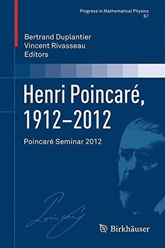 Henri Poincar????, 1912-2012: Poincar???? Seminar 2012 (Progress in Mathematical Physics) (2014-11-15)
