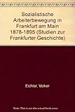 Sozialistische Arbeiterbewegung in Frankfurt am Main 1878-1895 by