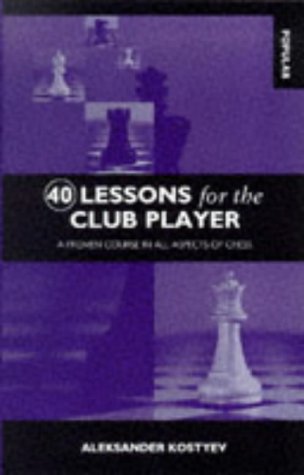 Download Forty Lessons for the Club Player: A Proven Course in All Aspects of Chess (Batsford Chess S.)