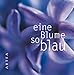 Eine Blume so blau by