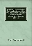 Image de Heinrich Christian Boie: Beitrag Zur Geschichte Der Deutschen Literatur Im Achtzehnten Jah