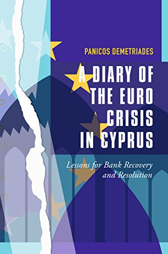 A Diary of the Euro Crisis in Cyprus: Lessons for Bank Recovery and Resolution (English Edition)