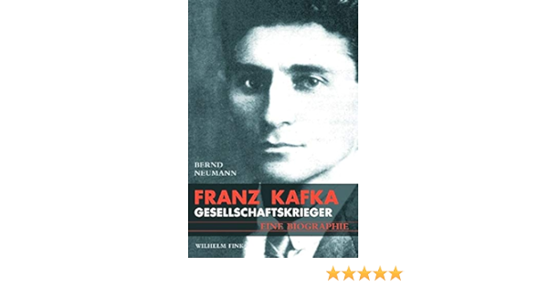Franz Kafka Gesellschaftskrieger Eine Biografie Amazon De Neumann Bernd Bucher