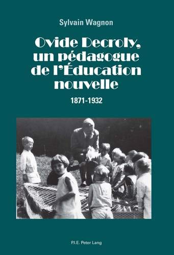 Ovide decroly, un pedagogue de l'education nouvelle - 1871-1932 (PLG.HUMANITIES)