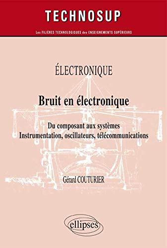 Télécharger Bruit en Electronique du Composant aux Systèmes Instrumentation Oscillateurs Télécommunications N PDF