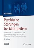 Psychische Störungen bei Mitarbeitern: Ein Leitfaden für Führungskräfte und Personalverantwortliche - von der Prävention bis zur Wiedereingliederung by 