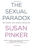 The Sexual Paradox: Men, Women, and the Real Gender Gap The Sexual Paradox: Men, Women, and the Real Gender Gap