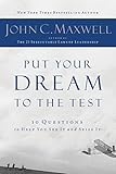 Put Your Dream to the Test: 10 Questions to Help You See It and Seize It (English Edition) by 