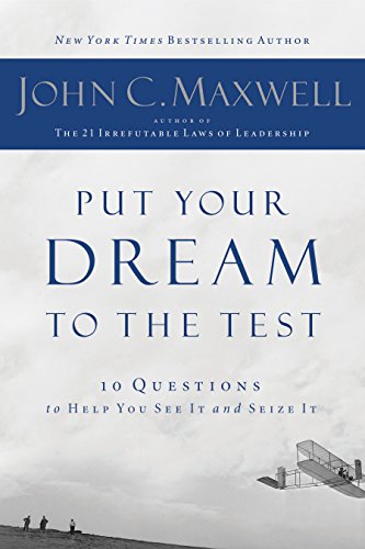 Put Your Dream to the Test: 10 Questions to Help You See It and Seize It (English Edition)