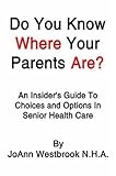 Image de Do You Know Where Your Parents Are: An Insiders Guide to Choices and Options in Senior Health Care