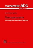 Raumgeometrie: Raumphänomene _ Konstruieren _ Berechnen (Mathematik-ABC für das Lehramt) by 