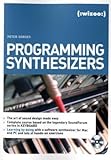 Programming Synthesizers. Incl. CD-ROM for Windows/MacOs by 