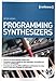 Programming Synthesizers. Incl. CD-ROM for Windows/MacOs by 