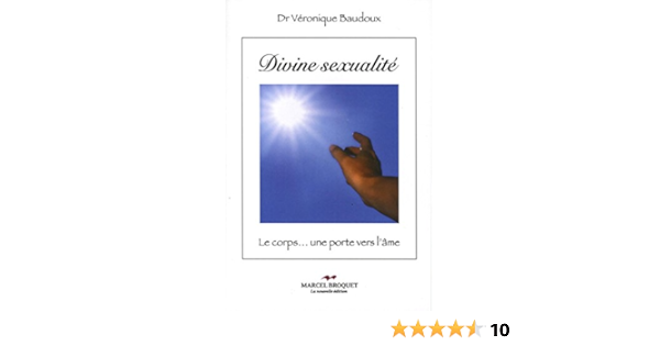 Amazon Fr Divine Sexualite Le Corps Une Porte Vers L Ame Baudoux Veronique Livres