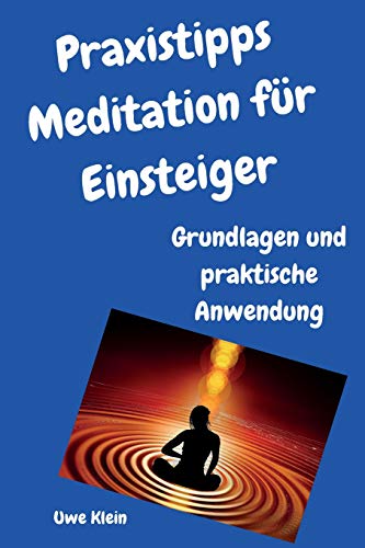 Praxistipps Meditation für Einsteiger: Grundlagen und praktische Anwendung