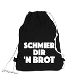 Hochwertiger Turnbeutel | Gym-Bag | Hipster-Tasche | Stoff-Beutel | Sport-Beutel | Schwarz mit Spruch: SCHMIER DIR ´N BROT | 100% Baumwolle
