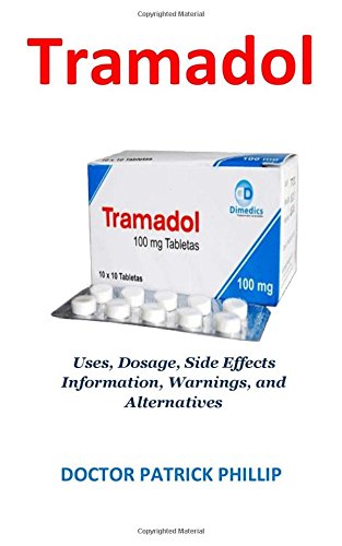 Pdf Download Full Tramadol Uses Dosage Side Effects Information Warnings And Alternatives Pdf Read Online By Dr Patrick Phillip Nrudasjxop5742