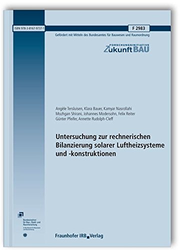 Preisvergleich Produktbild Untersuchung zur rechnerischen Bilanzierung solarer Luftheizsysteme und -konstruktionen. Abschlussbericht. (Forschungsinitiative Zukunft Bau)