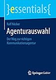 Agenturauswahl: Der Weg zur richtigen Kommunikationsagentur (essentials) by Ralf Nöcker