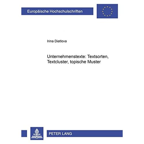 [PDF] Download 1850: Unternehmenstexte: Textsorten- Textcluster- topische Muster (Europáische Hochschulschriften / European University Studies / Publications ... / Série 1: Langue et littérature allemandes) Kostenlos