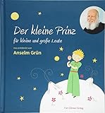 Der kleine Prinz für kleine und große Leute. Neu entdeckt von Anselm Grün by 