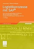 Logistikprozesse mit SAP: Eine anwendungsbezogene Einführung - Mit durchgehendem Fallbeispiel - Geeignet für SAP Version 4.6A bis ECC 6.0 (German Edition) by Jochen Benz, Markus Hoflinger