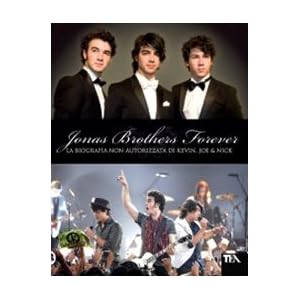 Jonas Brothers forever. La biografia non autorizza