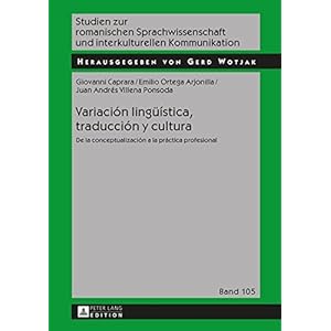 Variación lingüística, traducción y cultura: De la conceptualización a la práctica profesional (Studien zur romanischen Sprachwissenschaft und i