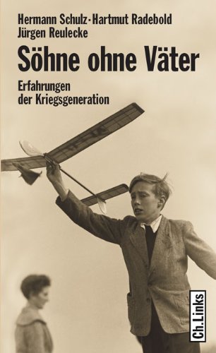 Download Söhne ohne Väter: Erfahrungen der Kriegsgeneration (Lebenswelten & Lebenshilfe) Download Söhne ohne Väter: Erfahrungen der Kriegsgeneration (Lebenswelten & Lebenshilfe)