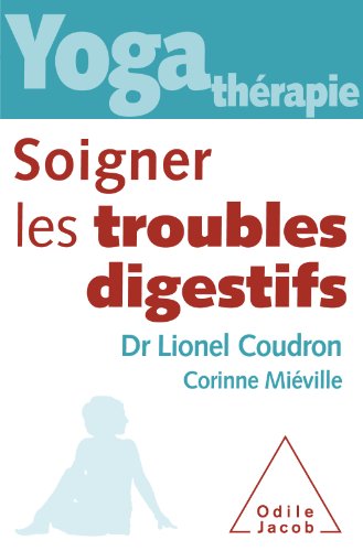 Download Yoga thérapie : soigner les troubles digestifs Download Yoga thérapie : soigner les troubles digestifs