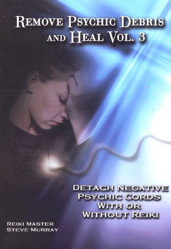 Preisvergleich Produktbild Remove Psychic Debris & Heal DVD: Volume 3: Detach Negative Psychic Cords with or without Reiki