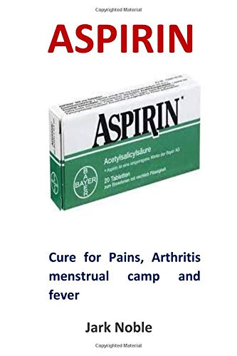 Preisvergleich Produktbild Aspirin: Cure for Pains, Arthritis menstrual camp and fever
