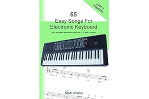 65 Easy Songs For Electronic Keyboard (Just Three Chords!): Easy keyboard favourites using only C, F and G chords