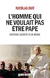 Image de L'Homme qui ne voulait pas être pape : Histoire secrète d'un règne