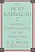 The Holy Kabbalah: A Mystical Interpretation of the Scriptures by 