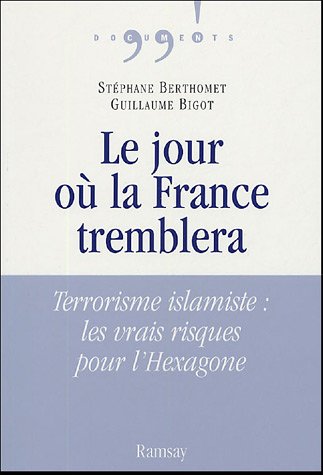 Le jour où la France tremblera : Terrorisme islamiste : les vrais risques pour l'Hexagone Le jour où la France tremblera : Terrorisme islamiste : les vrais risques pour l'Hexagone