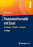 Finanzmathematik mit Excel: Grundlagen - Beispiele - Lösungen by Klaus Renger