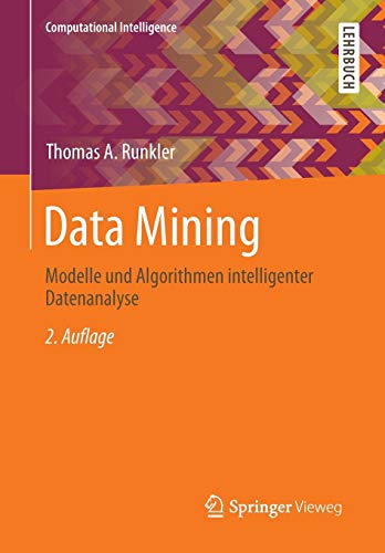 Data Mining: Modelle und Algorithmen intelligenter Datenanalyse (Computational Intelligence)
