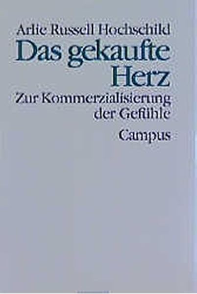 Das Gekaufte Herz Zur Kommerzialisierung Der Gefuhle Theorie Und Gesellschaft Hochschild Arlie Russell Beck Gernsheim Elisabeth Kardoff Ernst Von Amazon De Bucher