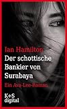 Der schottische Bankier von Surabaya: Ein Ava-Lee-Roman by 