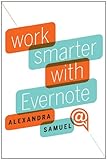 Work Smarter with Evernote (English Edition) by Alexandra Samuel