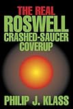 The Real Roswell Crashed-Saucer Coverup (Contemporary Issues (Prometheus)) by Philip J. Klass (1997-10-01) by 