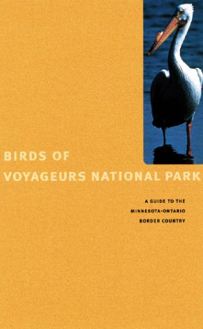 Birds of Voyageurs National Park: A Guide to the Minnesota-Ontario Border Country livre