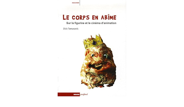 Amazon Fr Le Corps En Abime Sur La Figurine Et Le Cinema D Animation Tomasovic Dick Livres