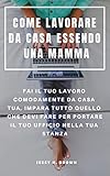 internet gratis modem movistar venezuela 2019  COME LAVORARE DA CASA ESSENDO UNA MAMMA : FAI IL TUO LAVORO COMODAMENTE DA CASA TUA, IMPARA TUTTO QUELLO CHE DEVI FARE PER PORTARE IL TUO UFFICIO NELLA TUA STANZA (Italian Edition)