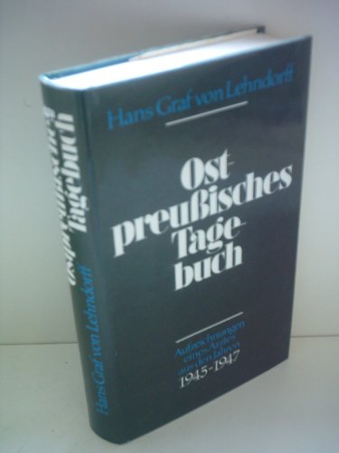 Hans Graf von Lehndorff: Ostpreußisches tagebuch - Aufzeichnungen eines Arztes aus den Jahren 1945-1947
