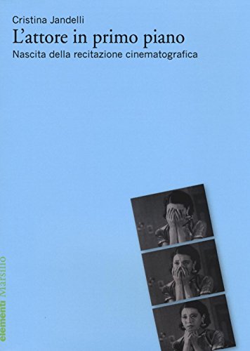 L'attore in primo piano. Nascita della recitazione cinematografica L'attore in primo piano. Nascita della recitazione cinematografica