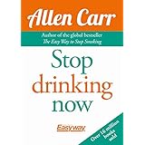 Stop Drinking Now: The Easy Way (Allen Carr's Easy Way)