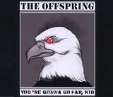 You'Re Gonna Go Far, Kid - The Offspring