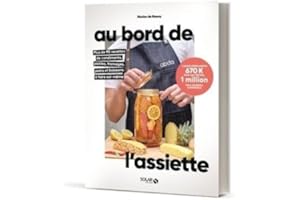 Au bord de l'assiette: Plus de 90 recettes de condiments, pickles, fromages, pains et boissons à faire soi-même